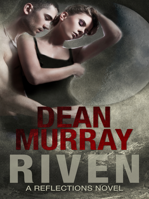 Title details for Riven (Reflections Volume 8) by Dean Murray - Available